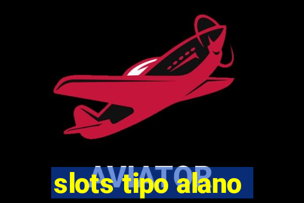 slots tipo alano